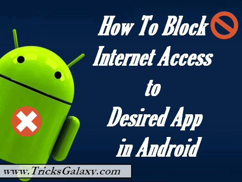 How to Block Internet Access to Desired App in Android