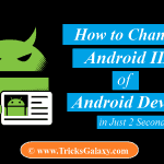 Android ID Changer APK APP – Change Android Device ID in Just 2 Seconds