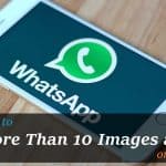 How to Send More than 10 Images at Once on WhatsApp