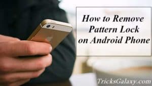 Remove Pattern lock on Android - TricksGalaxy