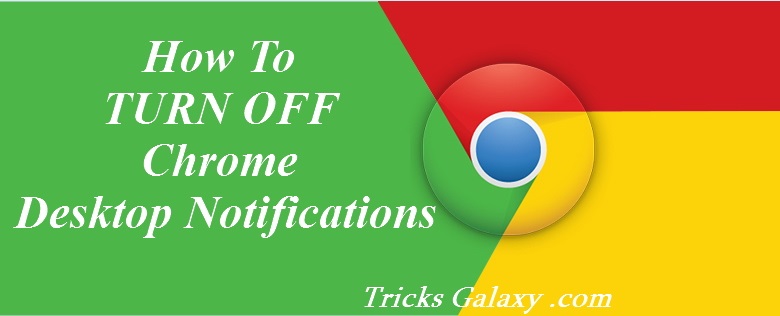 How To TURN OFF Chrome Desktop Notifications