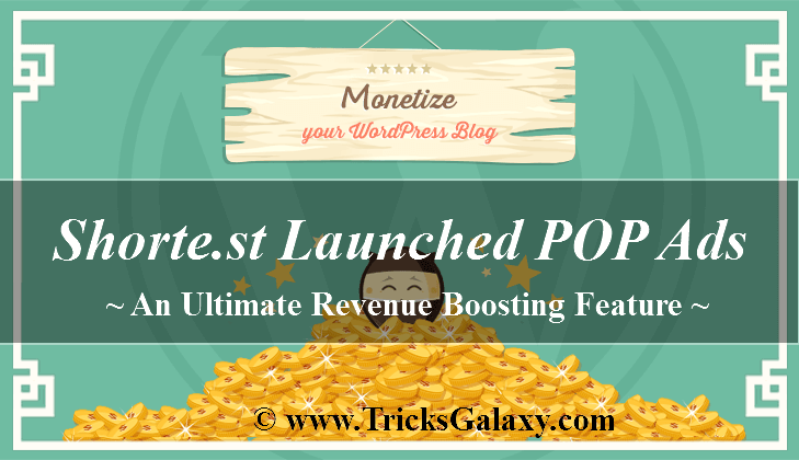 Shorte.st Launched POP Ads Revenue Boosting Feature