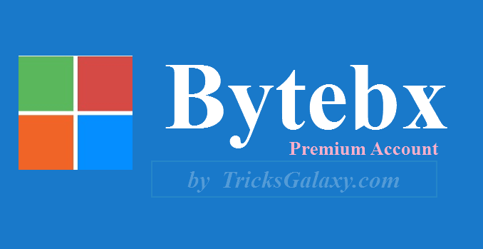 Bytebx Premium Account by Tricks Galaxy