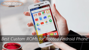 Best Custom ROMs for Rooted Android Smartphone